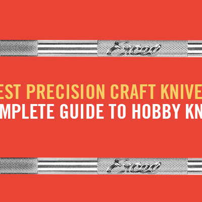Best Precision Craft Knives: A Complete Guide to Hobby Knives