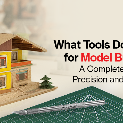 Best Tools for Model Building: A Complete Guide for Beginners & Enthusiasts