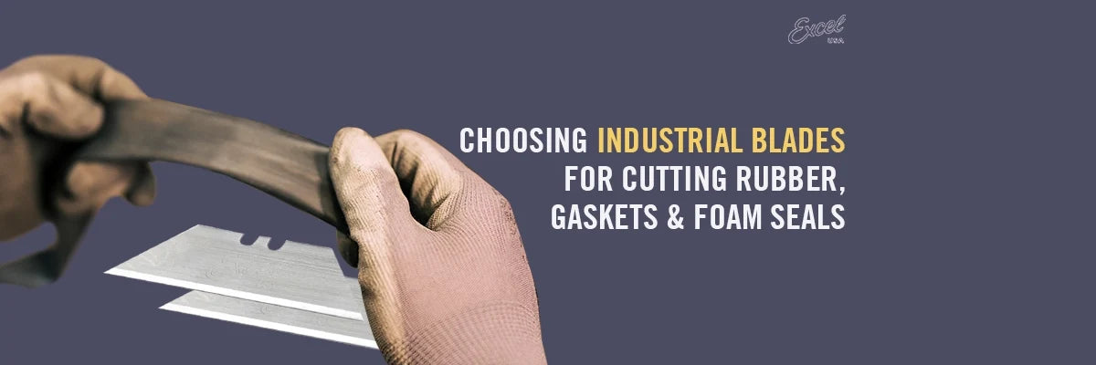 The Definitive Guide to Choosing Industrial Blades for Cutting Rubber, Gaskets & Foam Seals