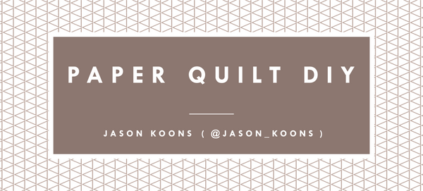 Paper Quilt DIY - Jason Koons @jason_koons
