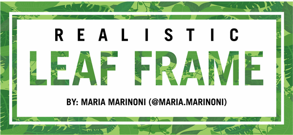 Realistic Leaf Frame - Maria Marinoni @maria.marinoni