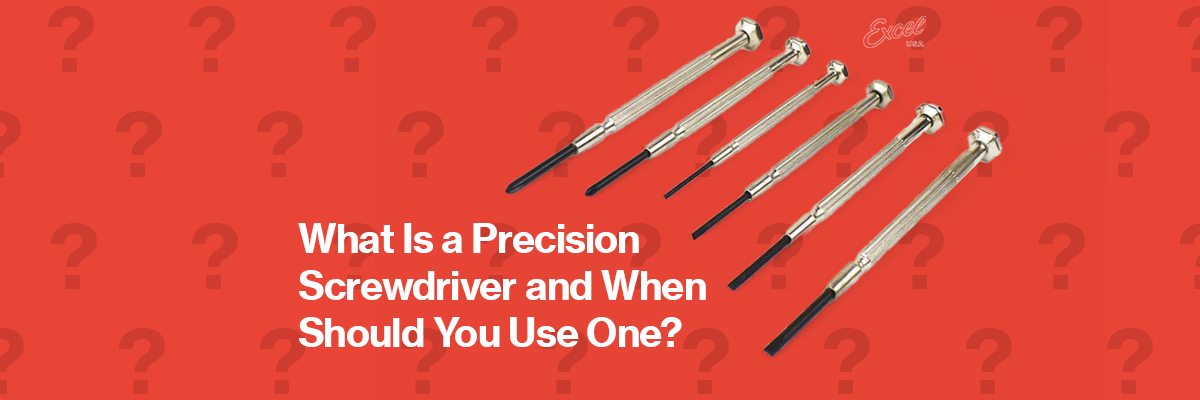 Excel Blades | What is A Precision Screwdriver and How To Use It