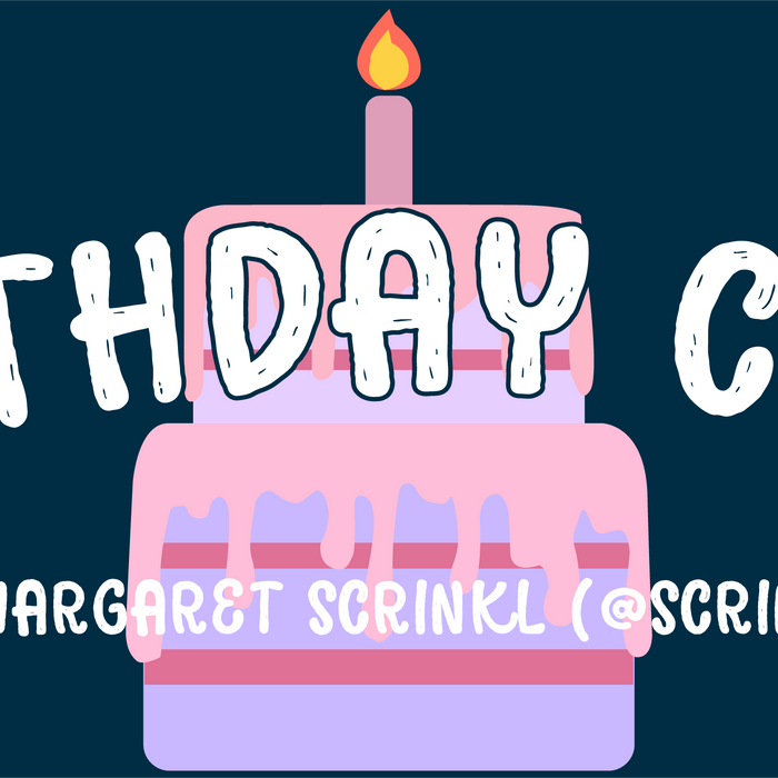 Birthday Card - Margaret Scrinkl (@Scrinkl)