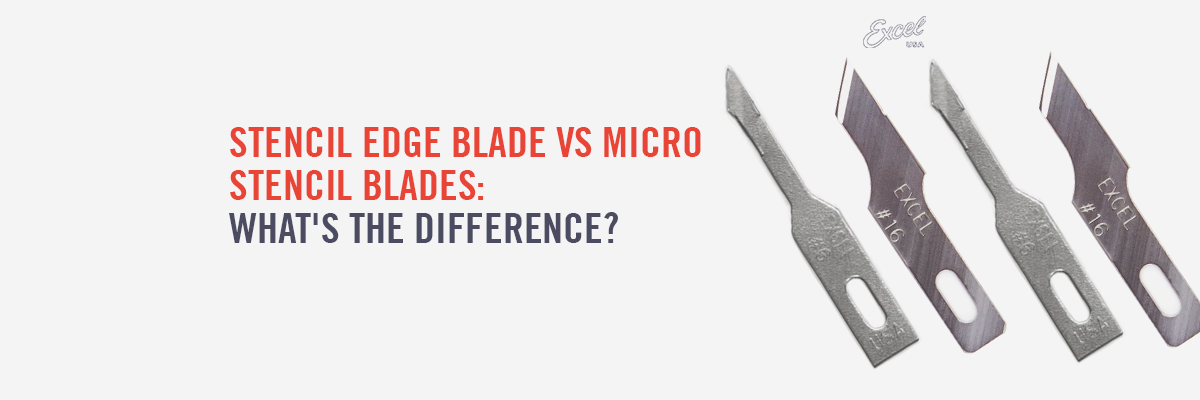 Stencil Edge Blade vs Micro Stencil Blade: What's the Difference?