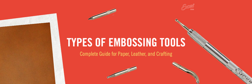 Types of Embossing Tools: A Complete Guide for DIY, Paper & Leather Crafts [With Video]