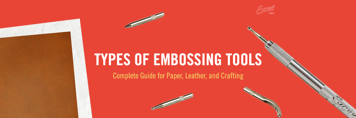 Types of Embossing Tools: Complete Guide for Paper, Leather, and Crafting