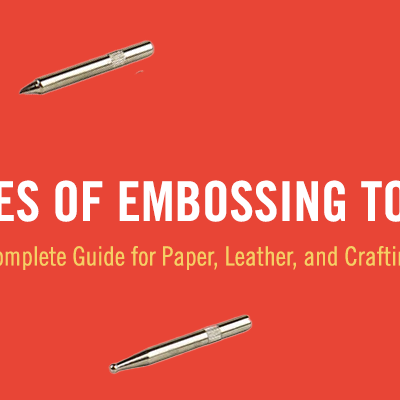 Types of Embossing Tools: A Complete Guide for DIY, Paper & Leather Crafts [With Video]