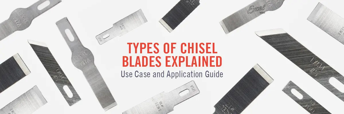 Types of Chisel Blades Explained: Use Case and Application Guide