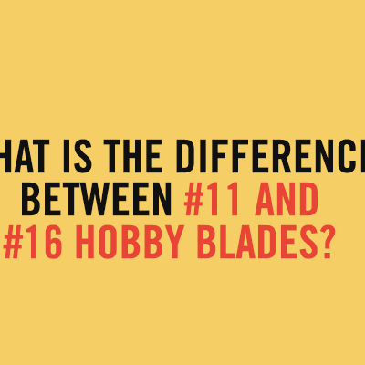 What is the Difference Between #11 and #16 Hobby Blades?